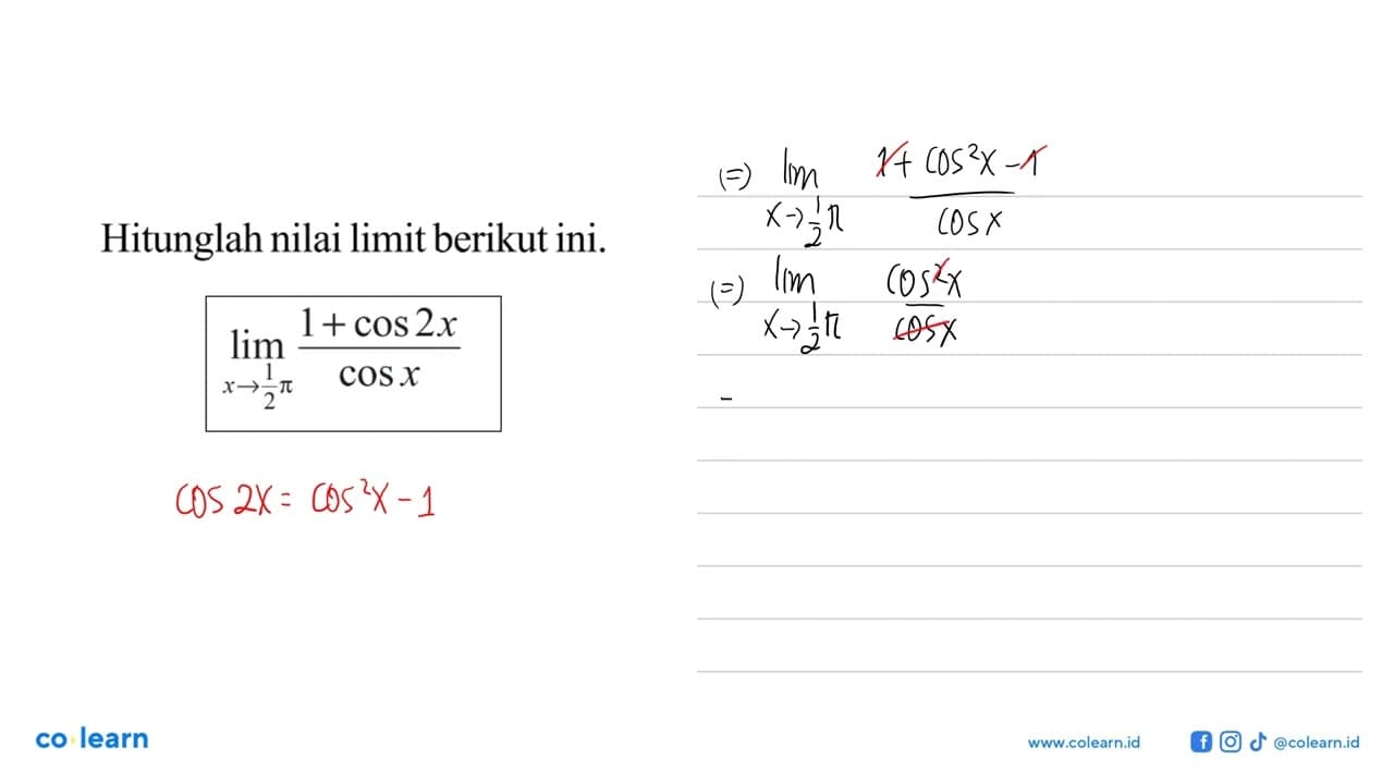 Hitunglah nilai limit berikut ini. lim x->1/2pi (1+cos