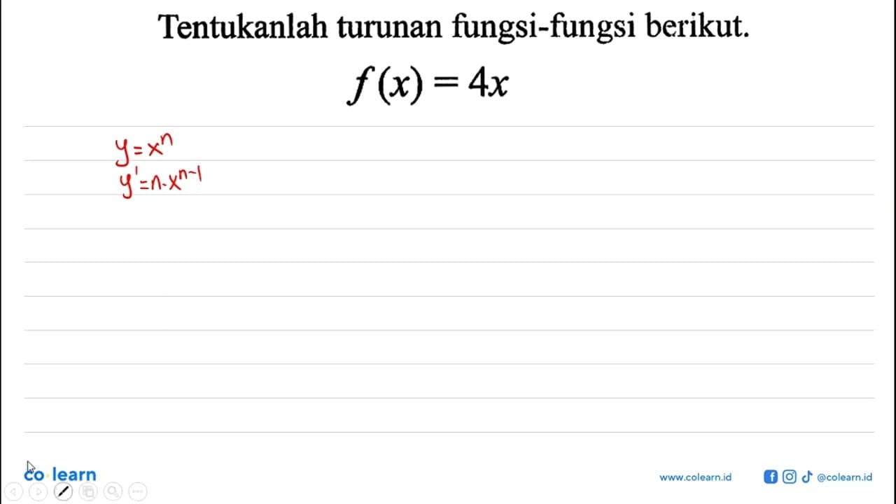 Tentukanlah turunan fungsi-fungsi berikut. f(x)=4 x