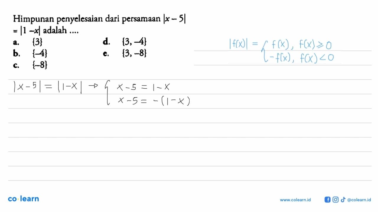 Himpunan penyelesaian dari persamaan |x - 5|=|1-x| -adalah