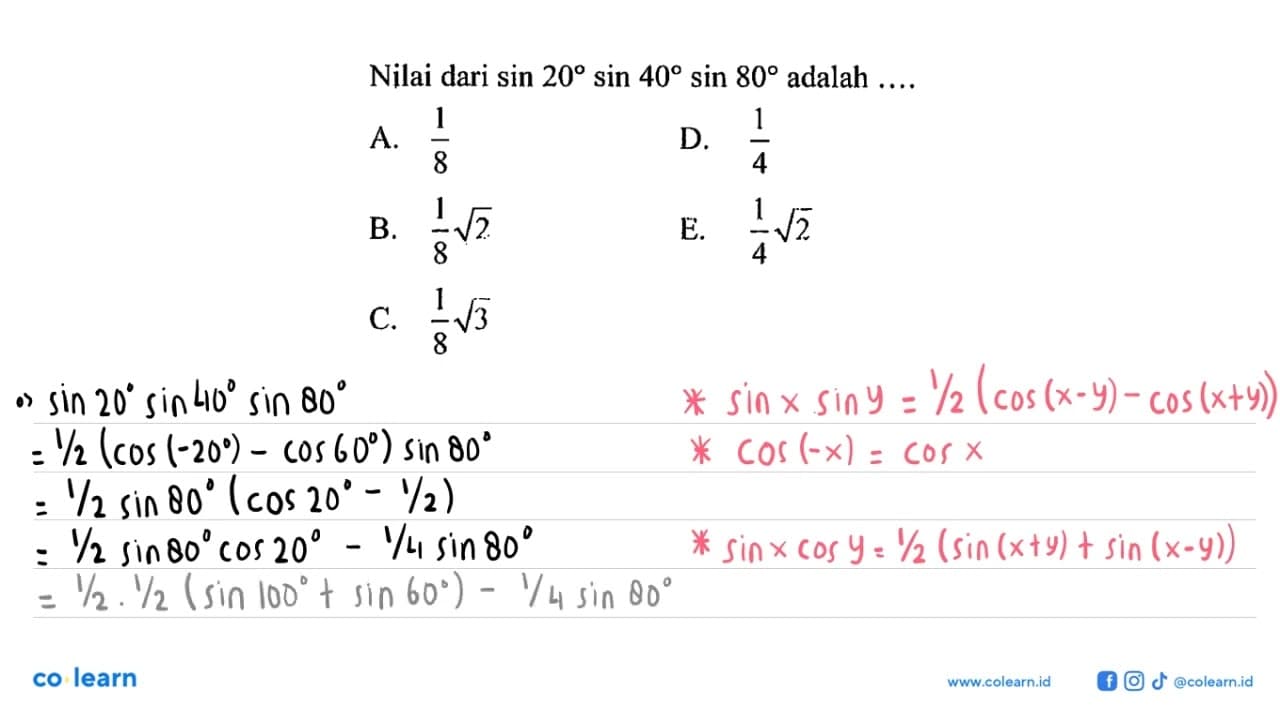 Nilai dari sin20sin40sin80 adalah ....