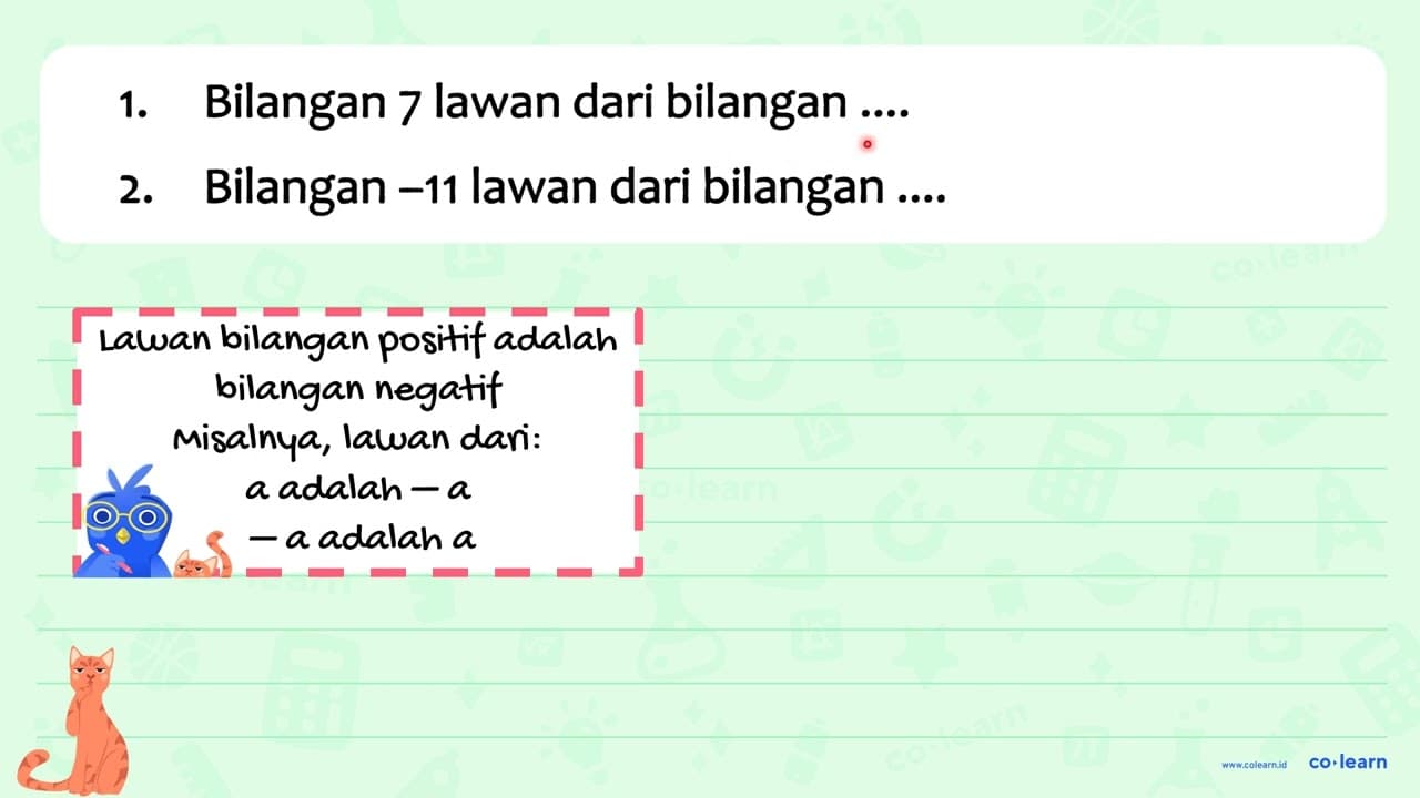 1. Bilangan 7 lawan dari bilangan .... 2. Bilangan -11