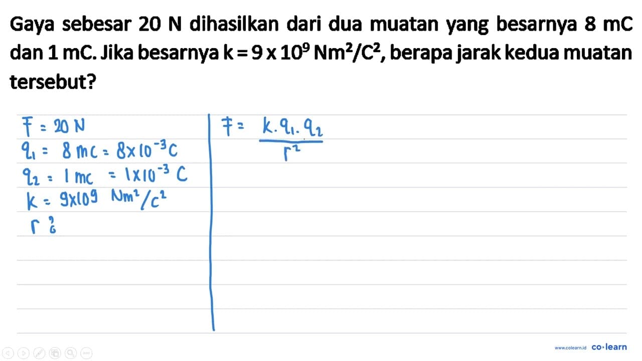 Gaya sebesar 20 N dihasilkan dari dua muatan yang besarnya