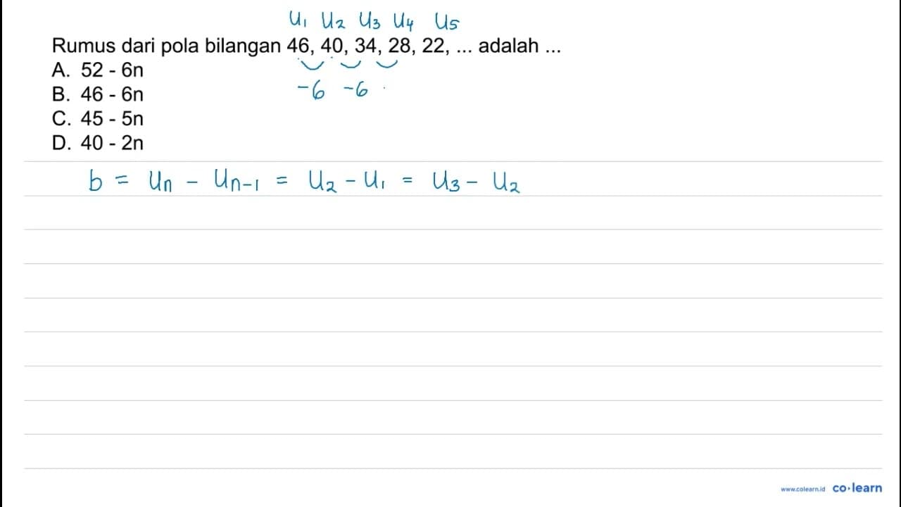 Rumus dari pola bilangan 46,40,34,28,22, ... adalah ...