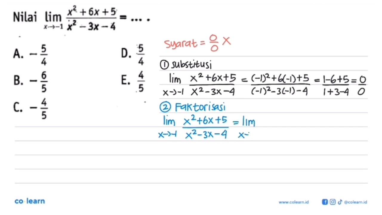 Nilai lim x ->-1 (x^2+6x+5)/(x^2-3x-4)=....