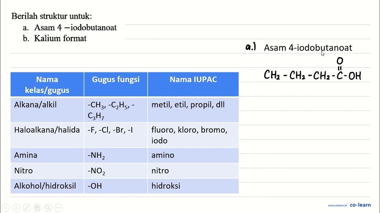 Berilah struktur untuk: a. Asam 4-iodobutanoat b. Kalium