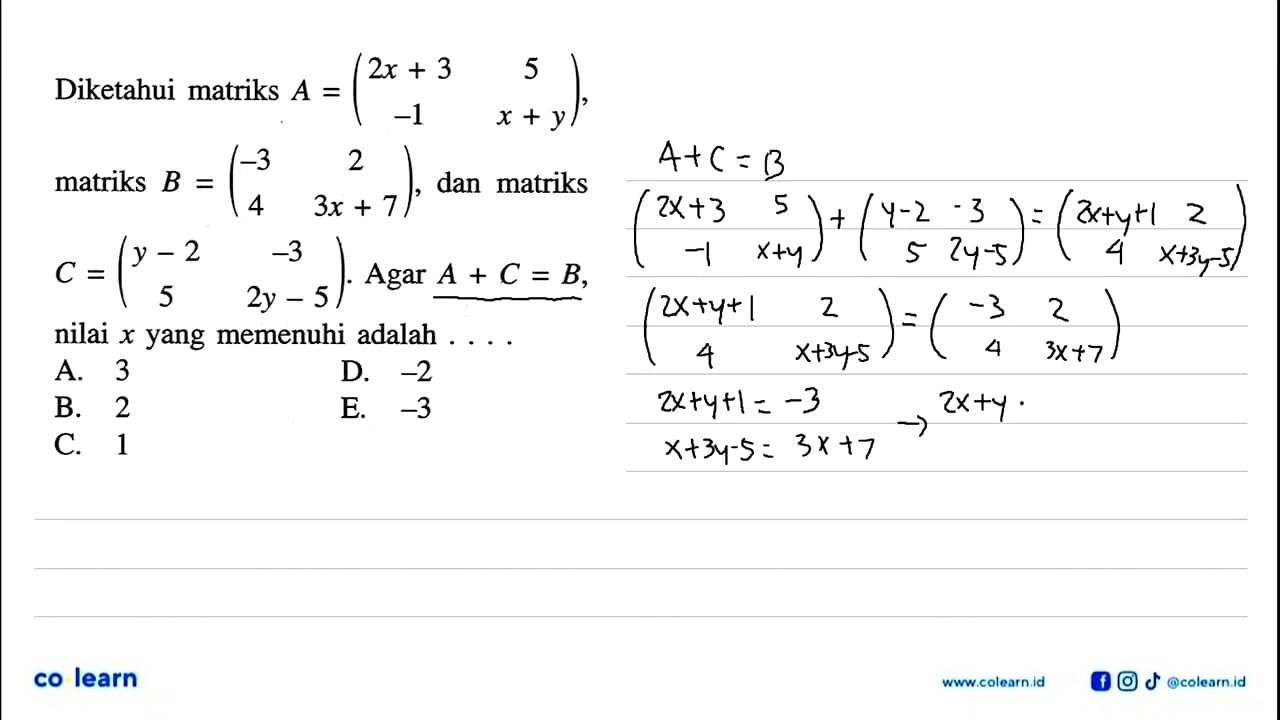 Diketahui matriks A = (2x+3 5 -1 x+y), matriks B = (-3 2 4