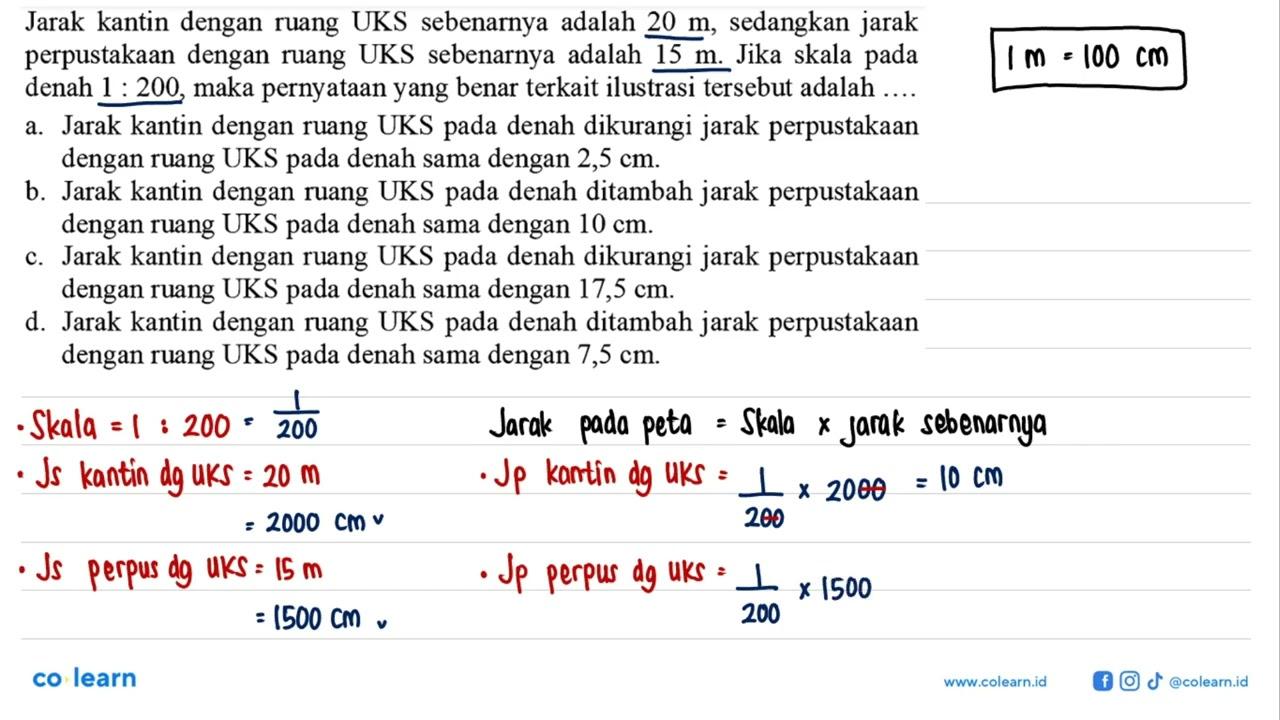 Jarak kantin dengan ruang UKS sebenarnya adalah 20 m ,