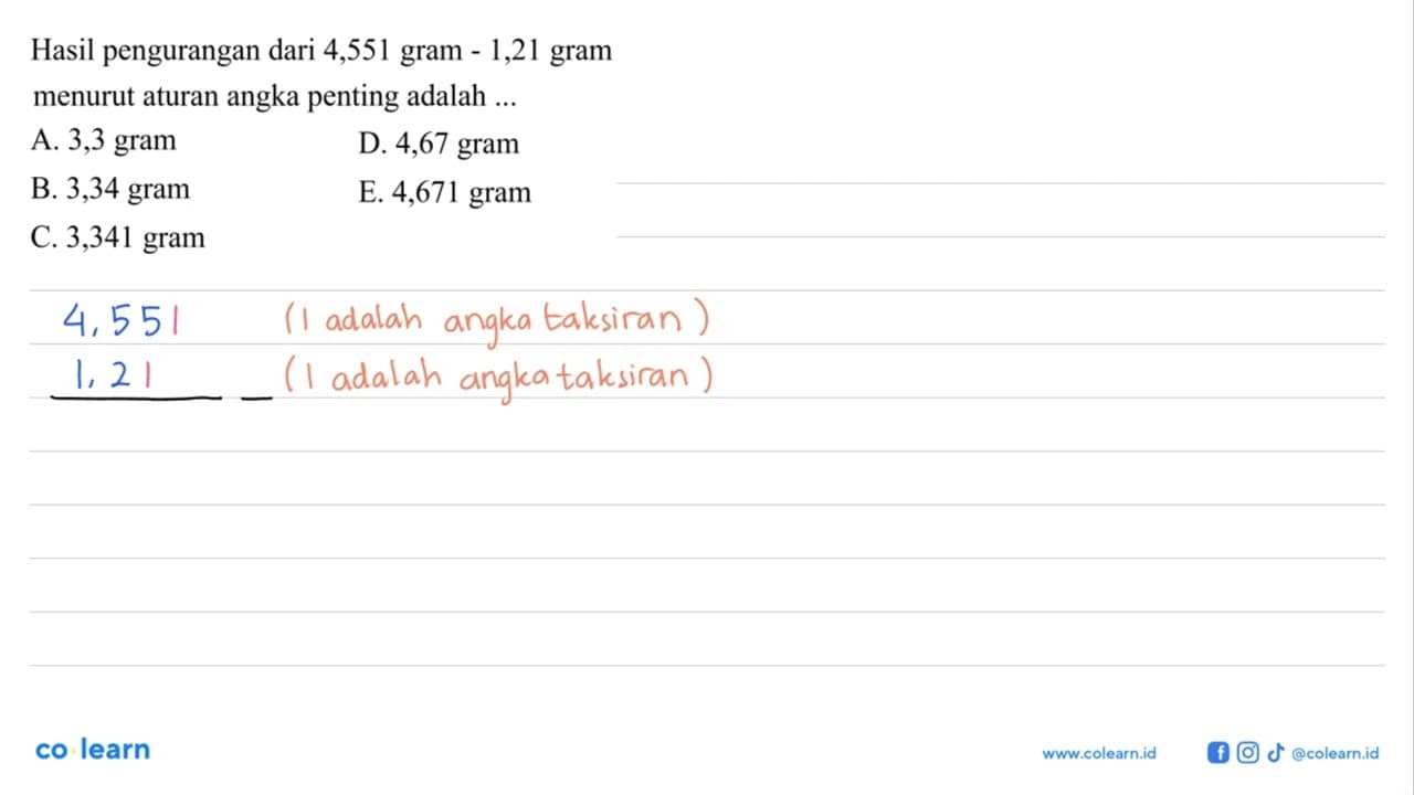 Hasil pengurangan dari 4,551 gram - 1,21 gram menurut