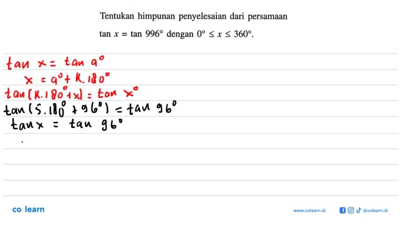 Tentukan himpunan penyelesaian dari persamaan tan x=tan 996