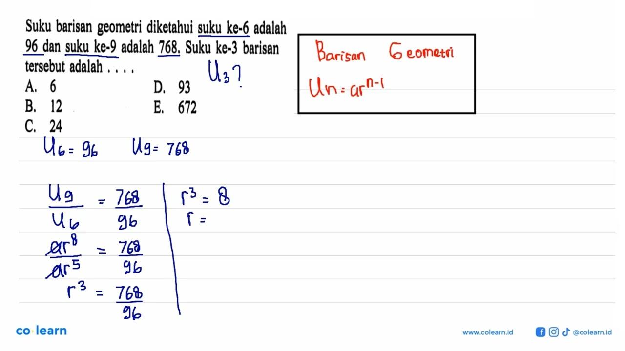 Suku barisan geometri diketahui suku ke-6 adalah 96 dan