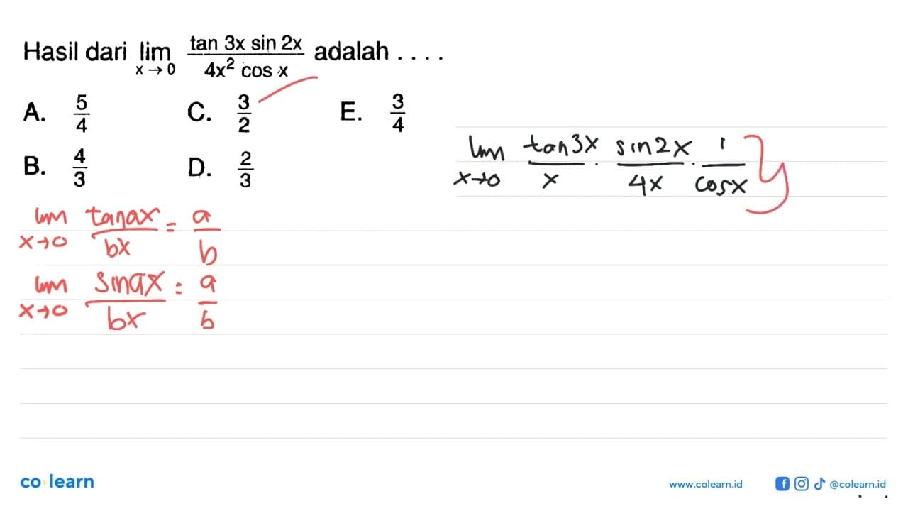 Hasil dari limit x -> 0 (tan 3x sin 2x)/(4x^2 cos x) adalah