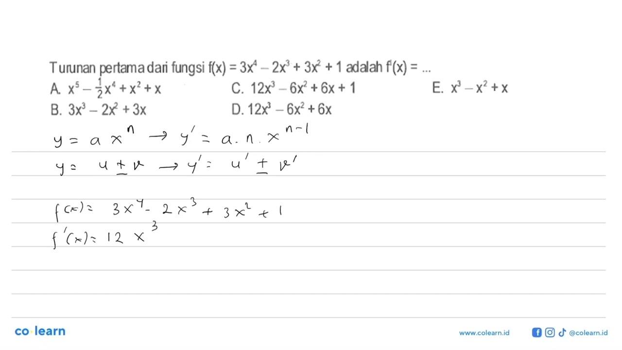 Turunan pertama dari fungsi f(x)=3x^4-2x^3+3x^2+1 adalah