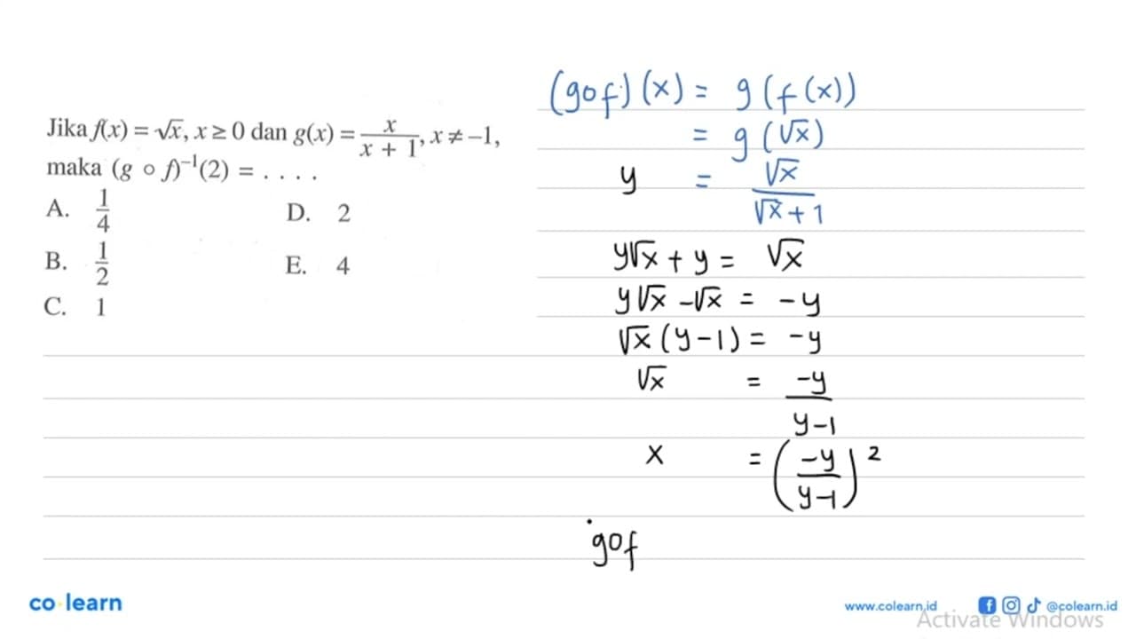 Jika f(x)=akar(x), x >= 0 dan g(x)=x/(x+1), x =/=-1 maka