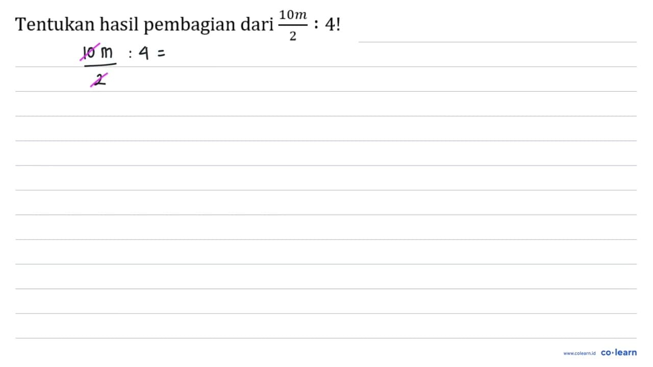 Tentukan hasil pembagian dari (10 m)/(2): 4 !