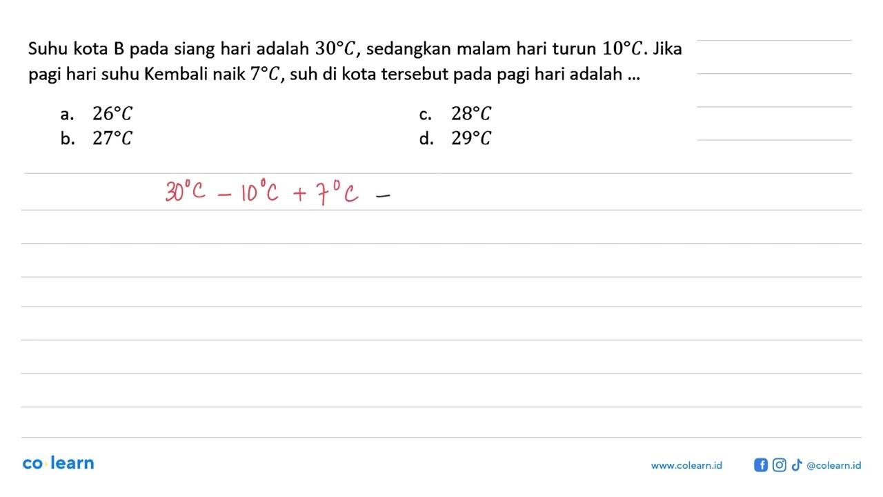 Suhu kota B pada siang hari adalah 30C, sedangkan malam