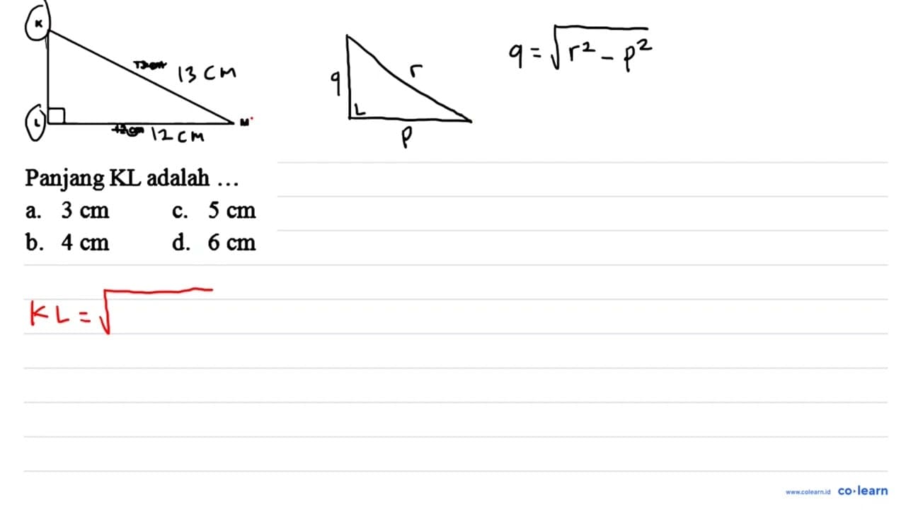 K 13 cm L 12 cm M Panjang KL adalah ... a. 3 cm c. 5 cm b.