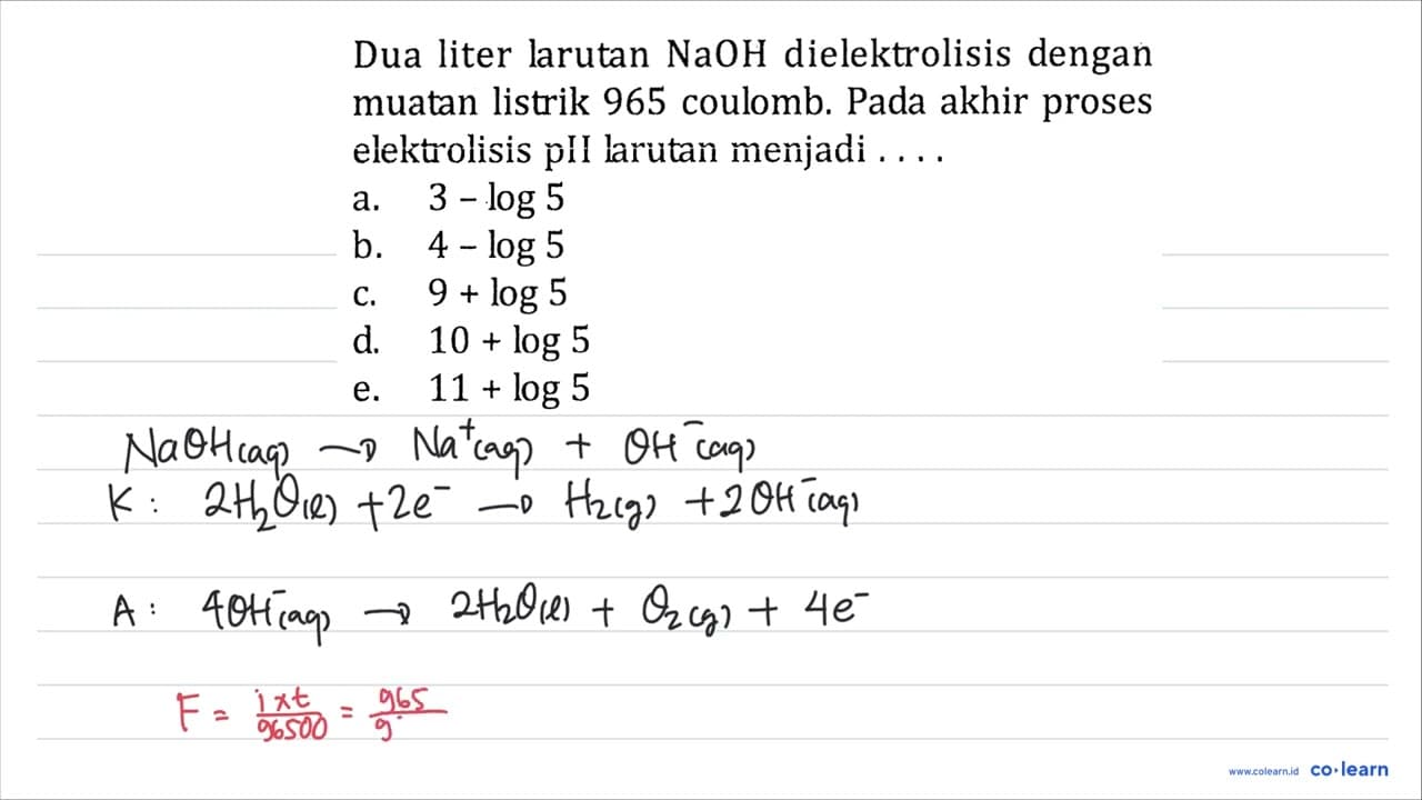 Dua liter larutan NaOH dielektrolisis dengan muatan listrik