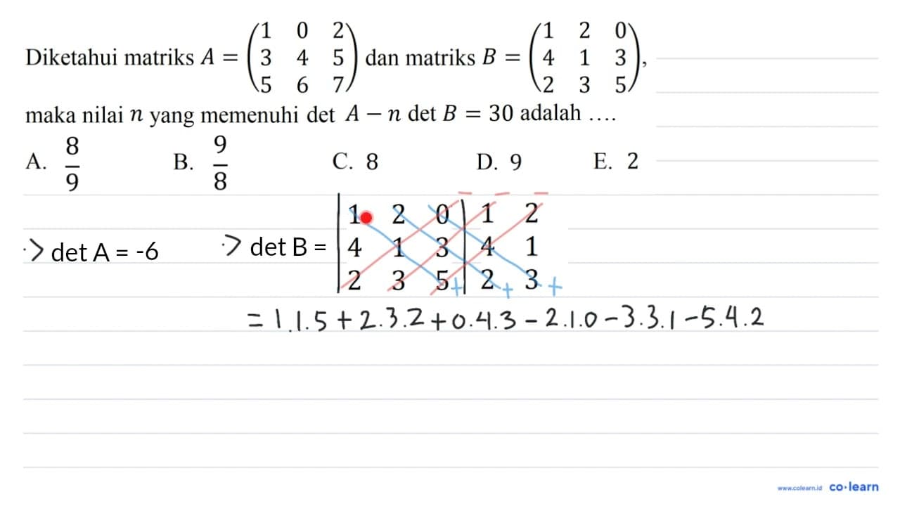 Diketahui matriks A=(1 0 2 3 4 5 5 6 7) dan matriks B=(1 2