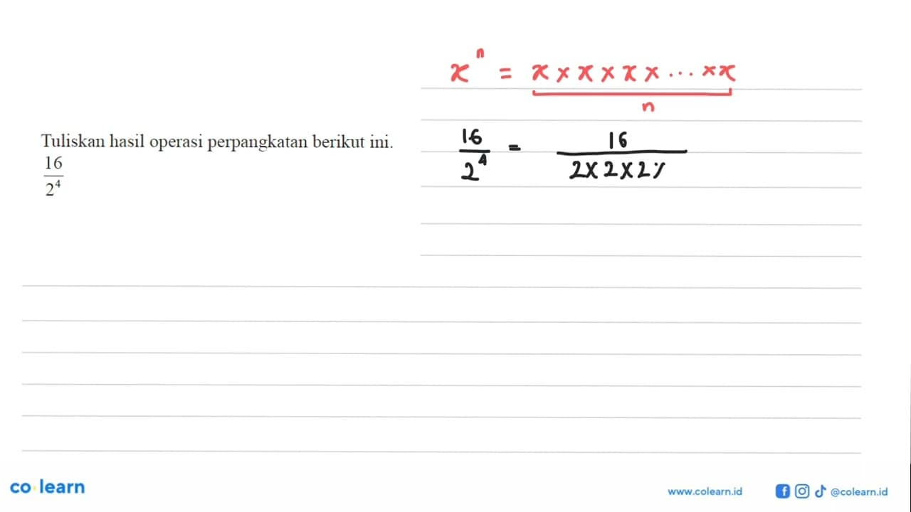 Tuliskan hasil perpangkatan berikut ini. 16/2^4