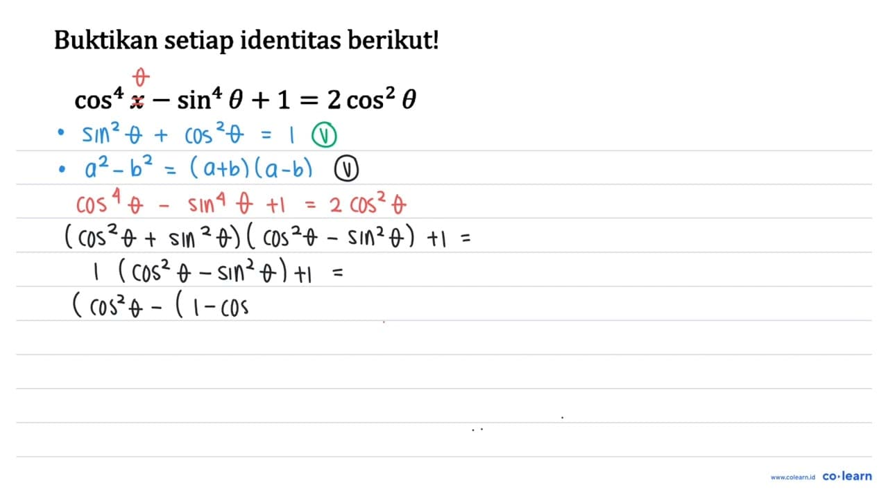 Buktikan setiap identitas berikut! cos^4 x-sin^4 theta+1=2