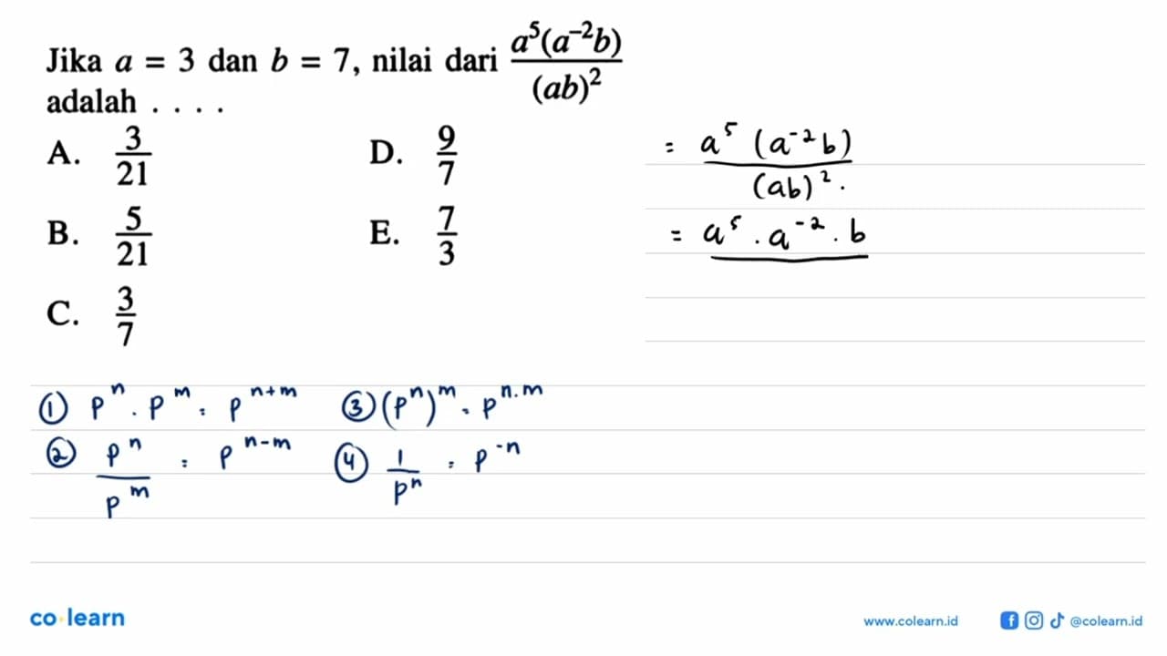 Jika a = 3 dan b = 7, nilai dari (a^5(a^(-2) b))/(ab)^2