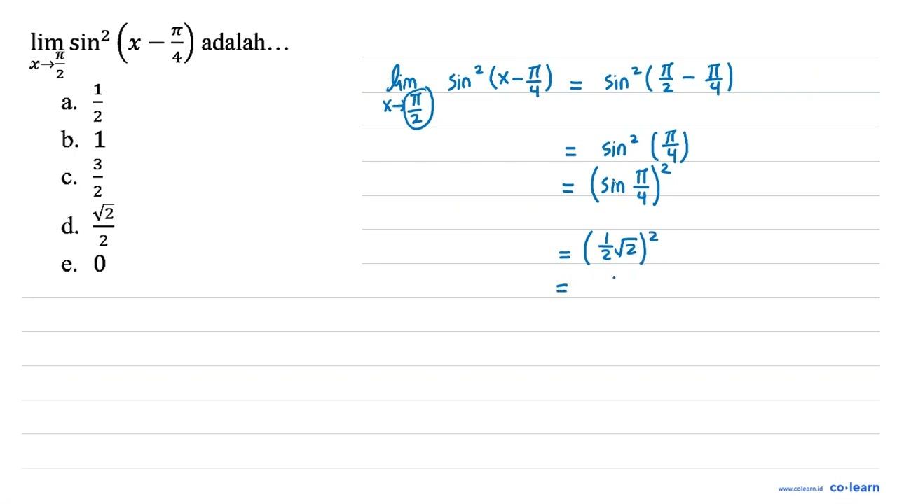 limit x - > pi/2 sin^2 (x - pi/4) adalah...