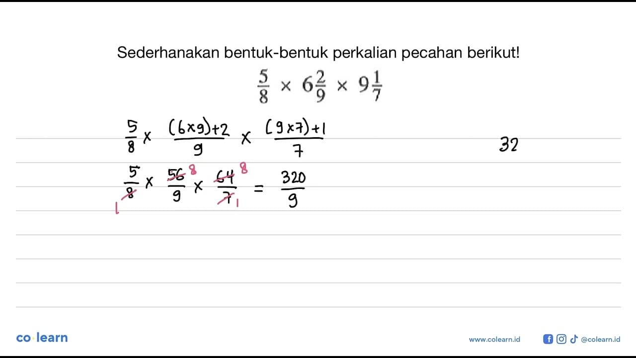 Sederhanakan bentuk-bentuk perkalian pecahan berikut! 5/8 x