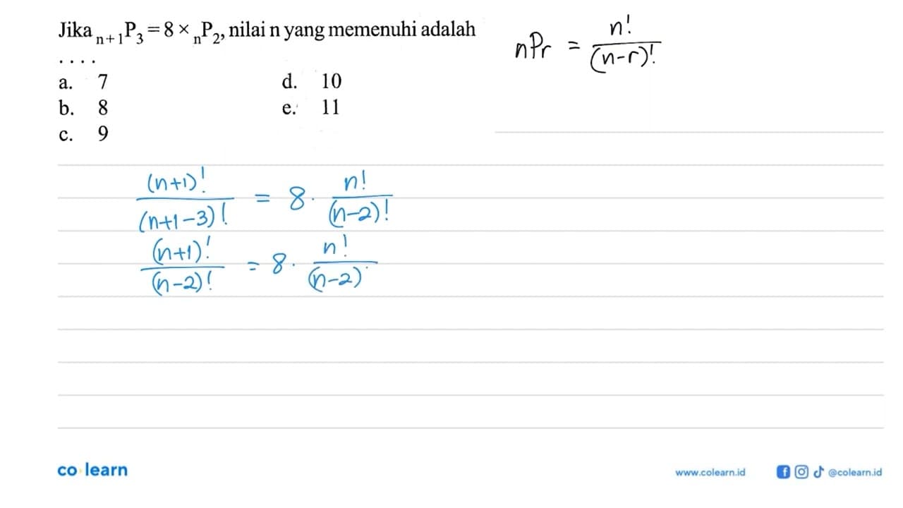 Jika (n+1) P 3=8 x n P 2, nilai n yang memenuhi adalah...