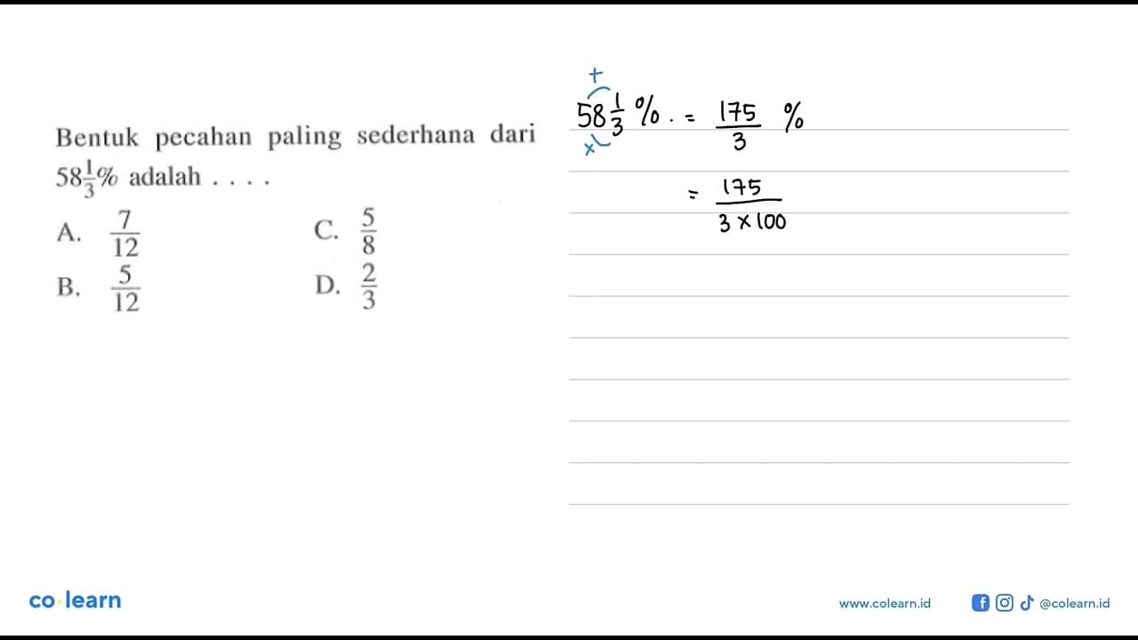 Bentuk pecahan paling sederhana dari 58 1/3% adalah A. 7/12