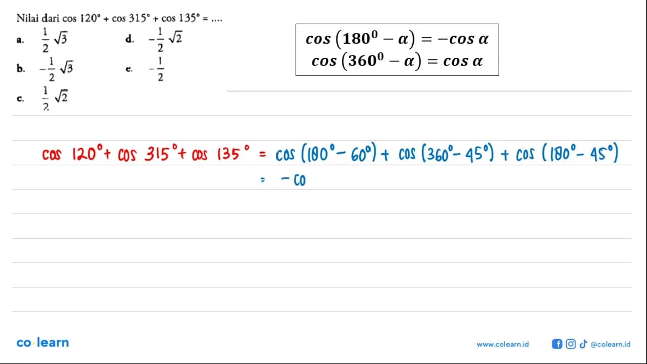 Nilai dari cos 120+cos 315+cos 135= ...