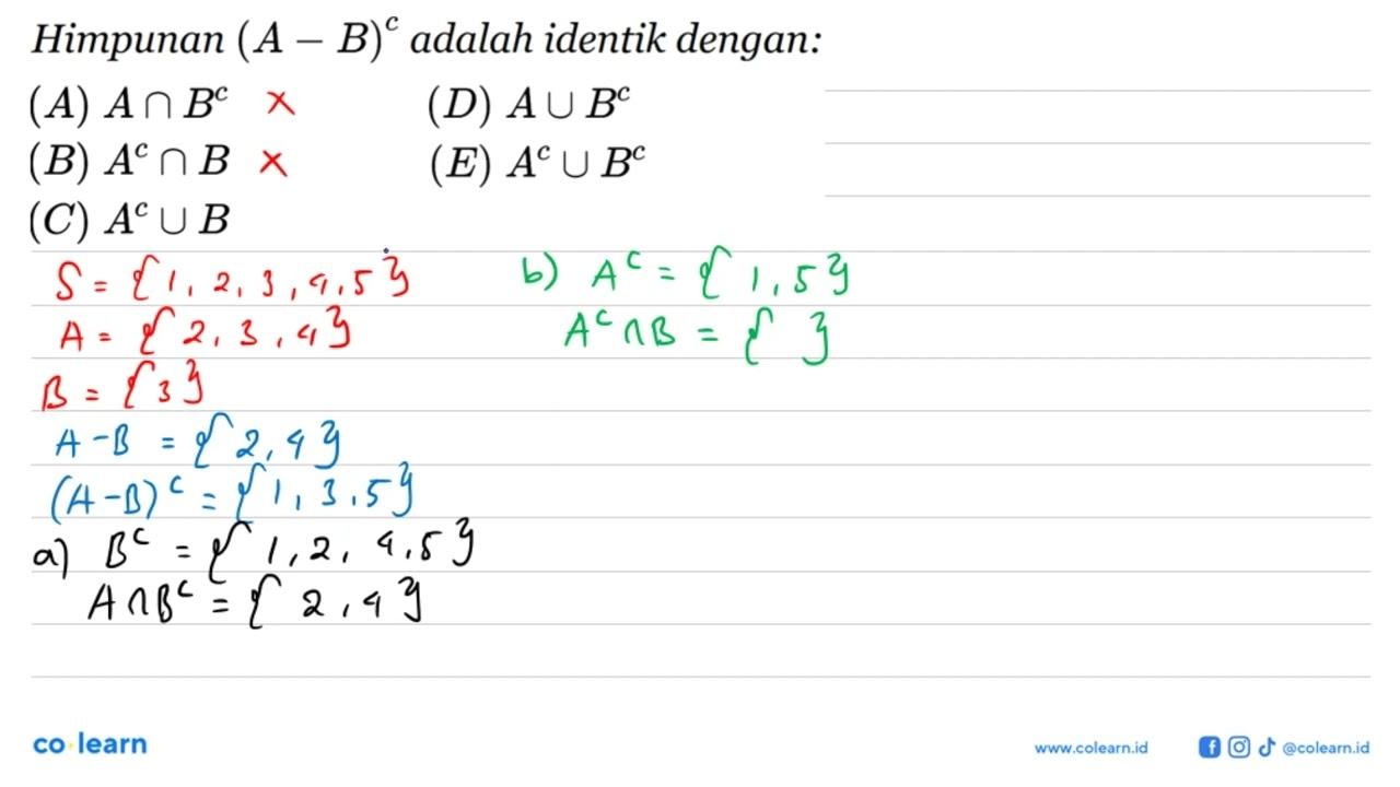 Himpunan (A-B)^c adalah identik dengan: