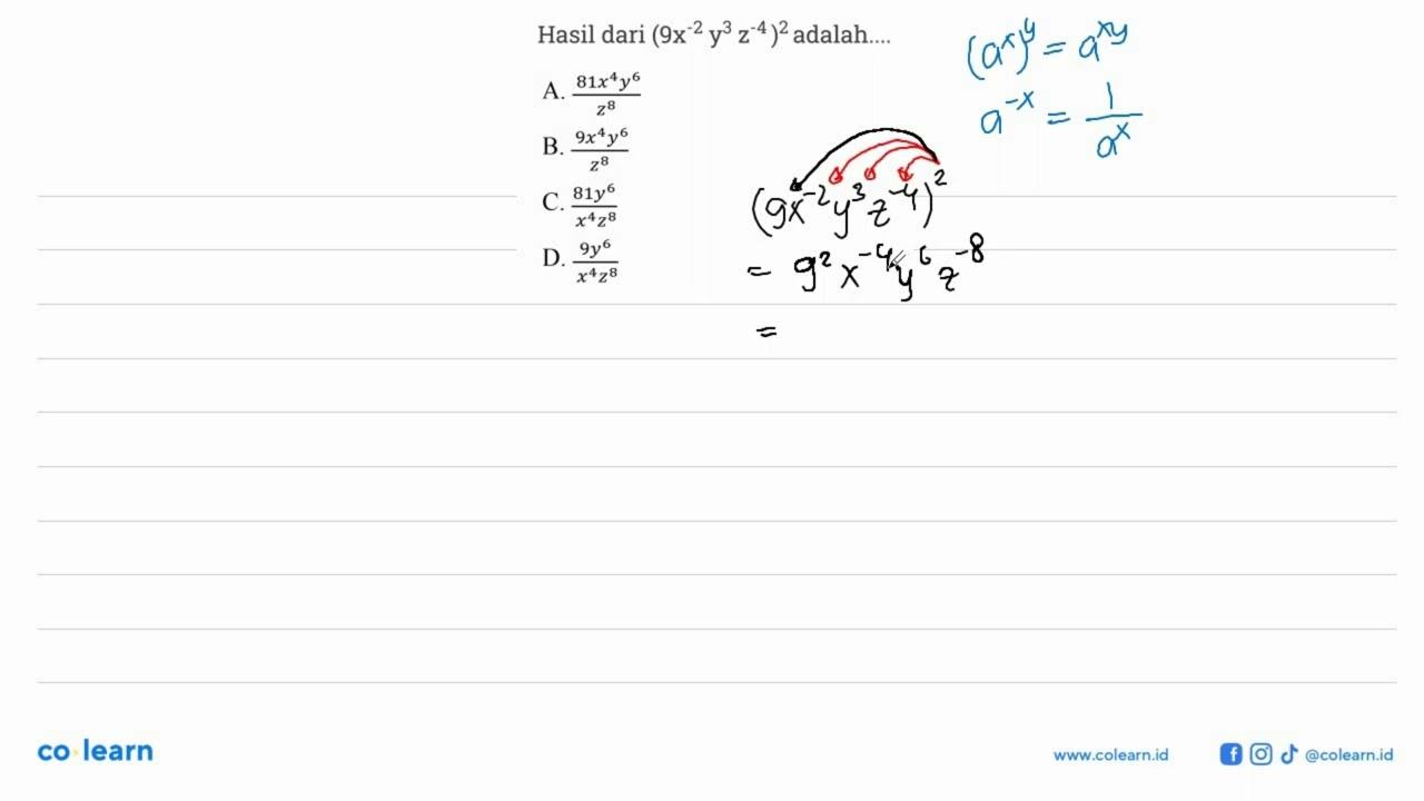 Hasil dari (9x^(-2) y^3 z^(-4))^2 adalah ... A. (81x^4