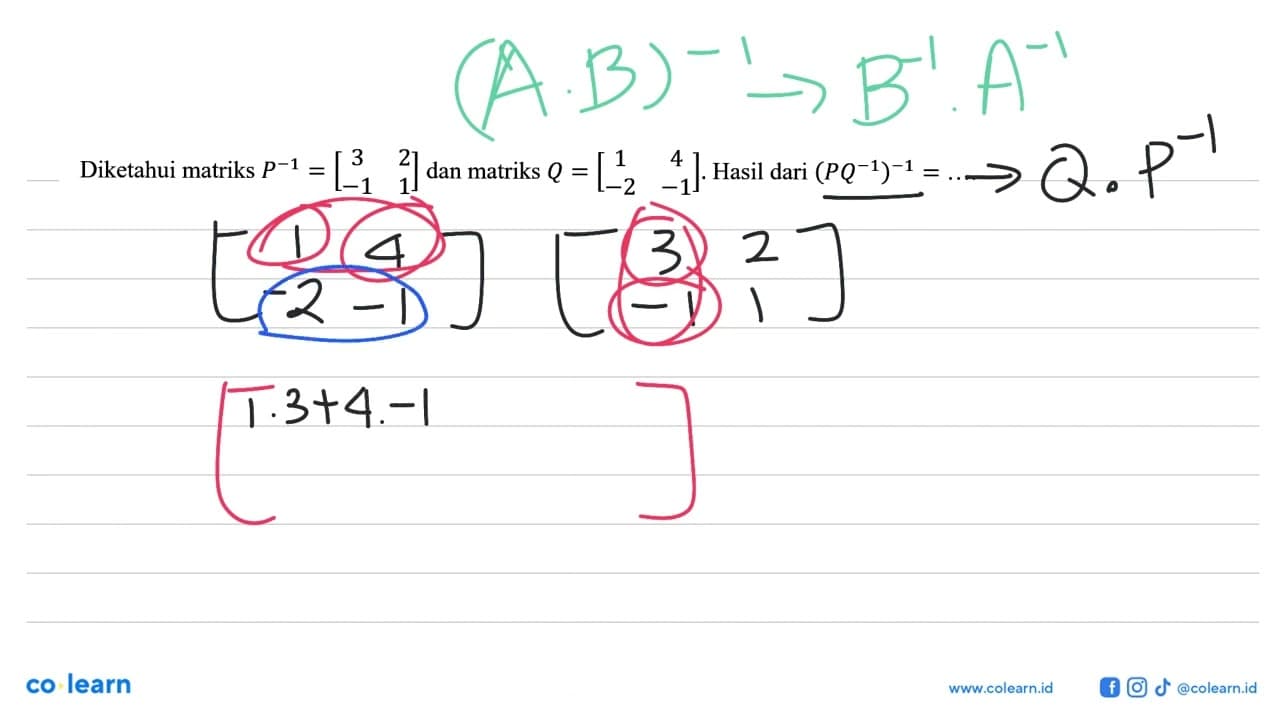 Diketahui matriks P^-1=(3 2 -1 1) dan matriks Q=(1 4 -2