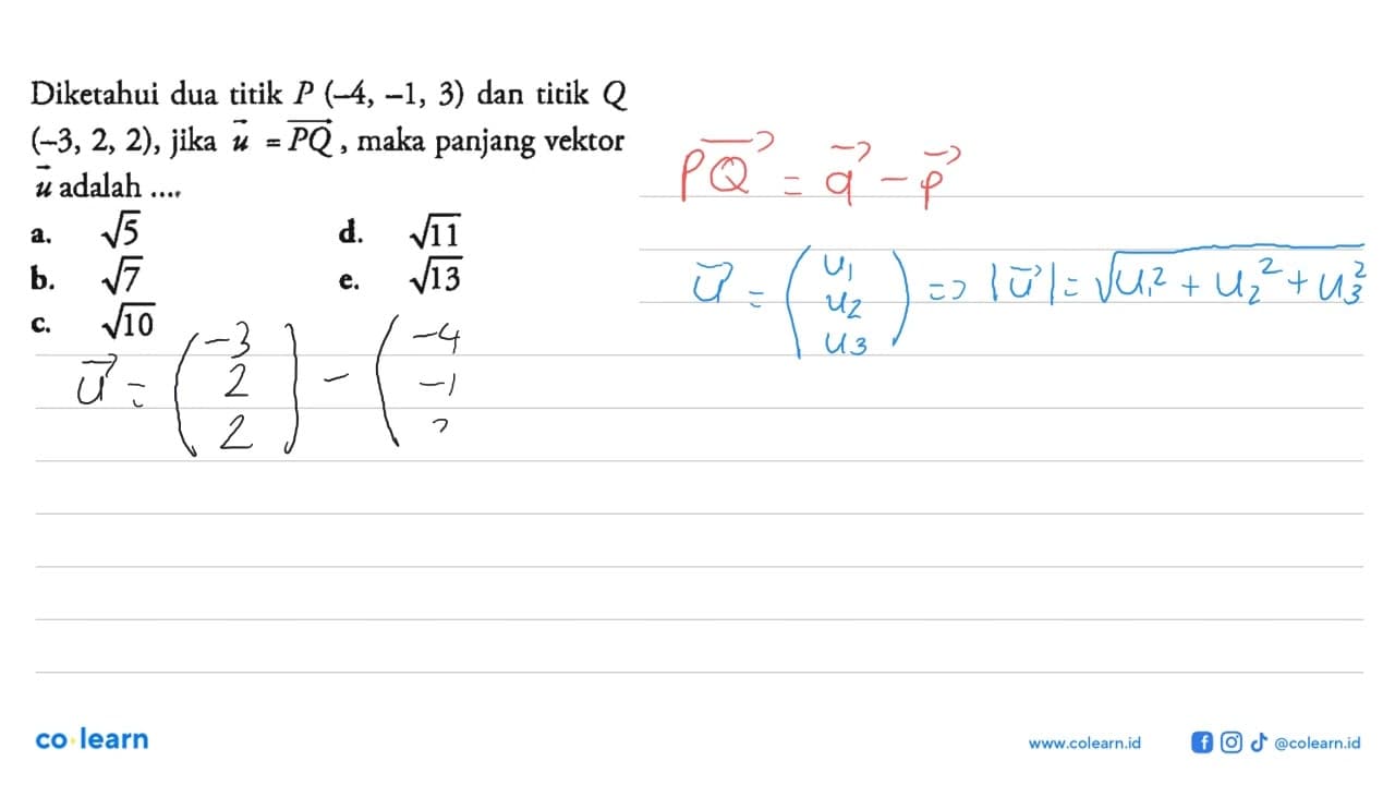 Diketahui dua titik P(-4,-1,3) dan titik Q (-3,2,2), jika