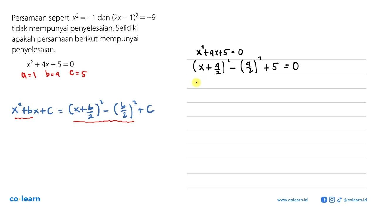 Persamaan seperti x^2=-1 dan (2x-1)^2=-9 tidak mempunyai