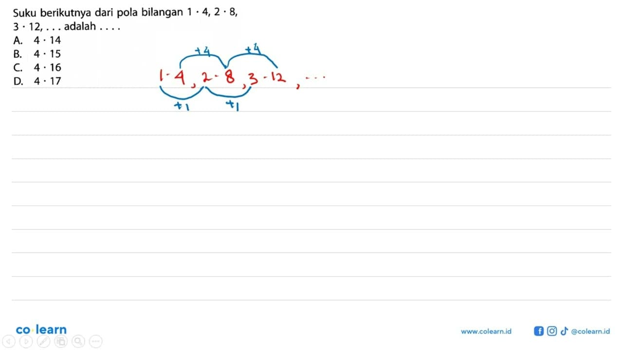 Suku berikutnya dari pola bilangan 1 . 4, 2 . 8, 3 . 12, .