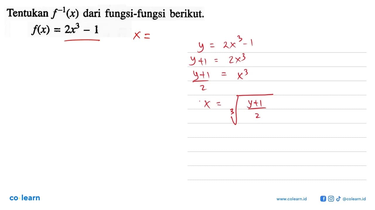 Tentukan f^-1(x) dari fungsi-fungsi berikut.f(x)=2x^3-1