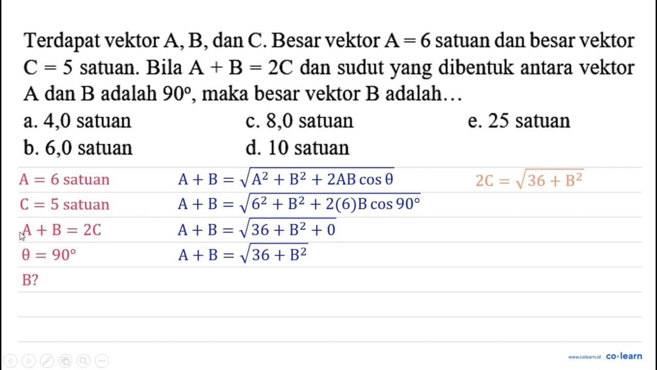 Terdapat vektor A, B , dan C. Besar vektor A=6 satuan dan