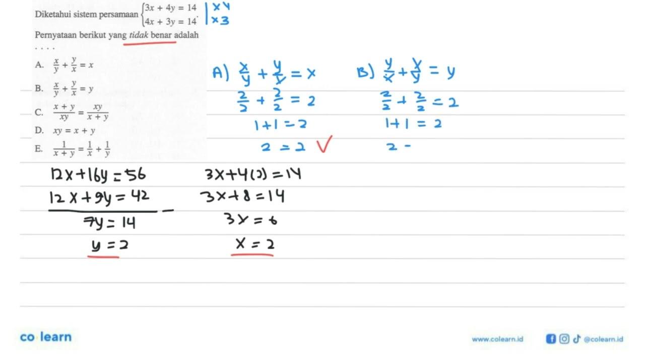 Diketahui sistem persamaan 3x+4y=14 4x+3y=14 Pernyataan