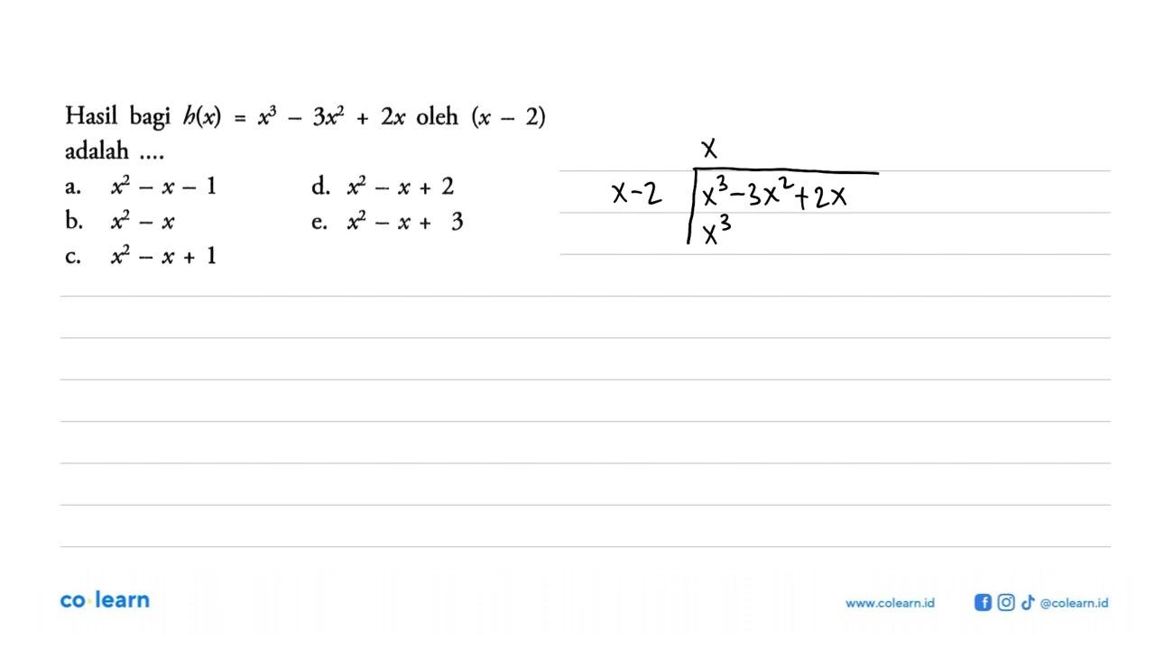 Hasil bagi h(x)= x^3 -3x^2+ 2x oleh (x -2) adalah