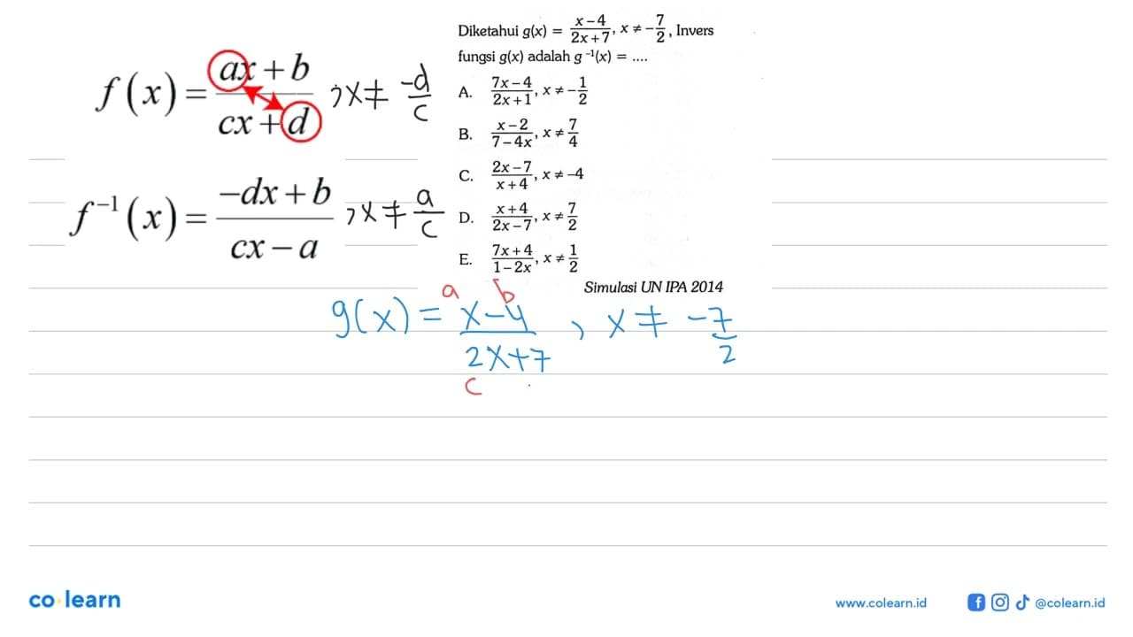 Diketahui g(x)=(x-4)/(2x+7), x =/=-7/2 , Invers fungsi g(x)