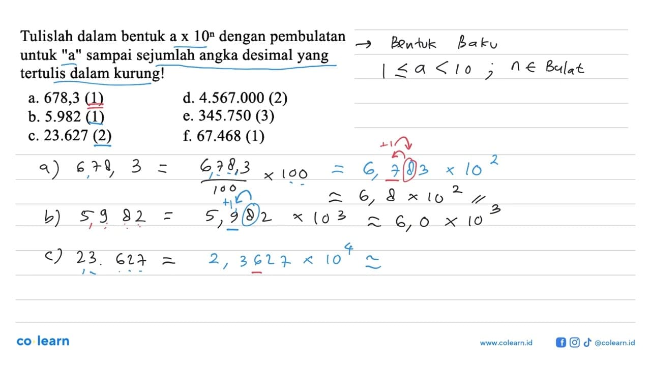 Tulislah dalam bentuk a x 10^n dengan pembulatan untuk "a"