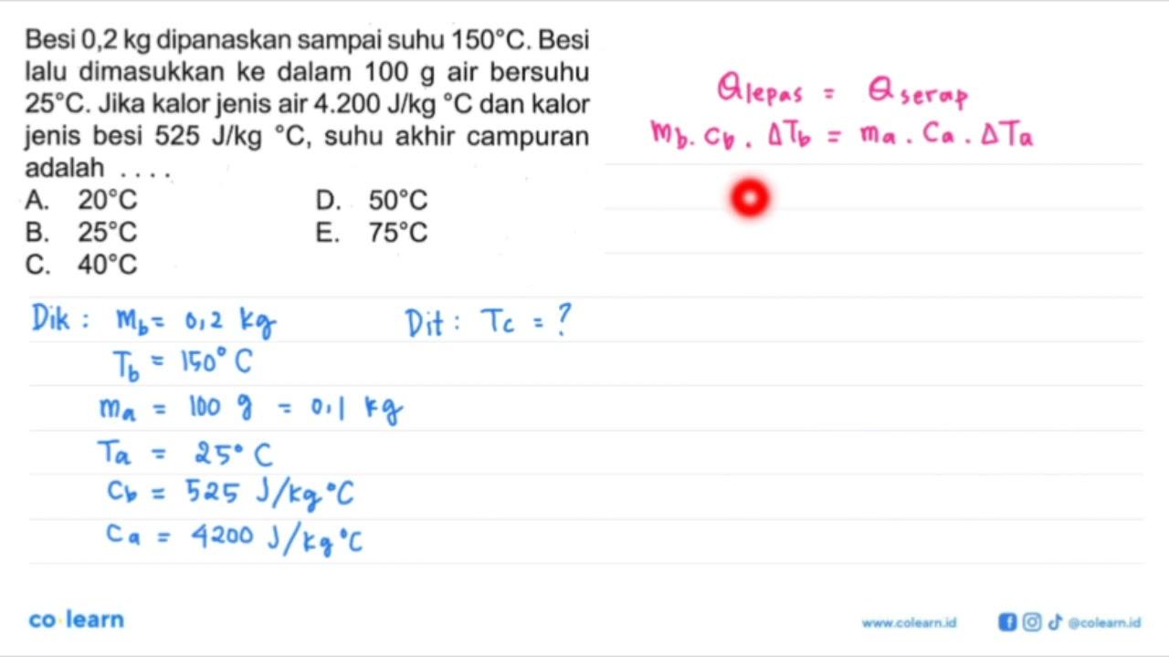 Besi 0,2 kg dipanaskan sampai suhu 150 C. Besi lalu