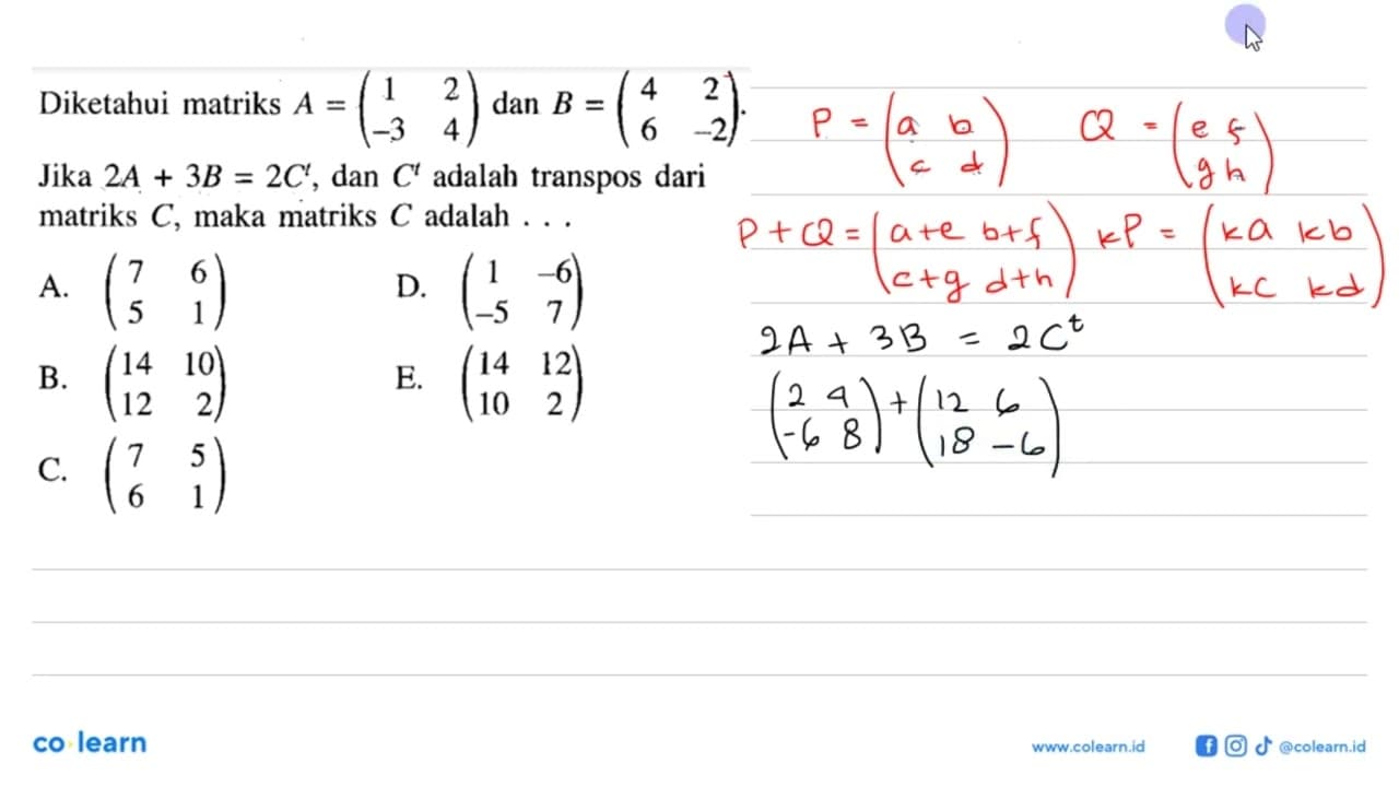 Diketahui matriks A=(1 2 -3 4) dan B=(4 2 6 -2). Jika