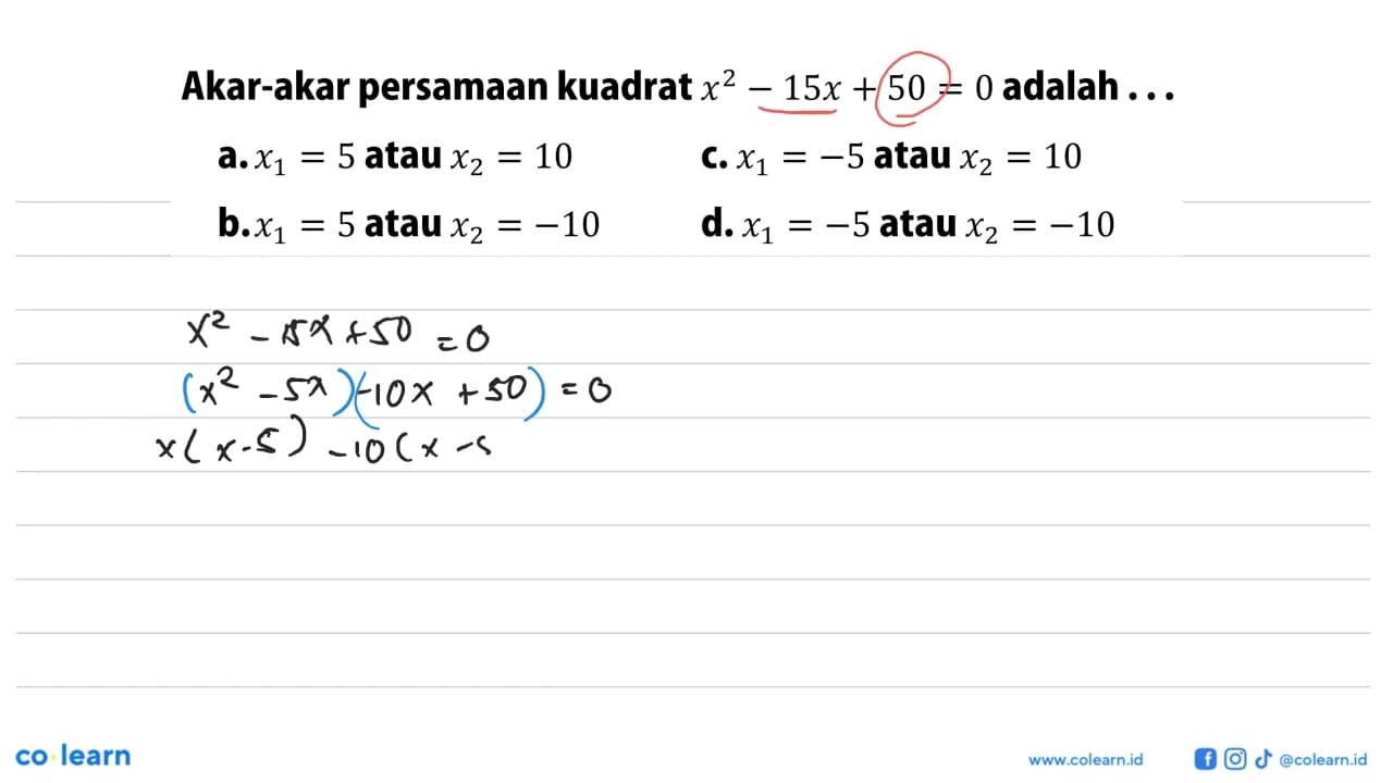 Akar-akar persamaan kuadrat x^2 - 15x + 50 = 0 adalah a.X1