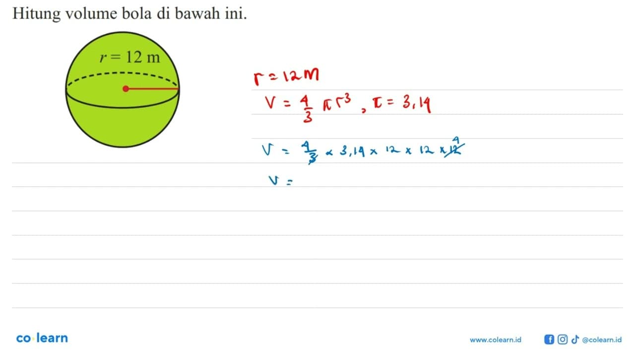 Hitung volume bola di bawah ini.r = 12 m