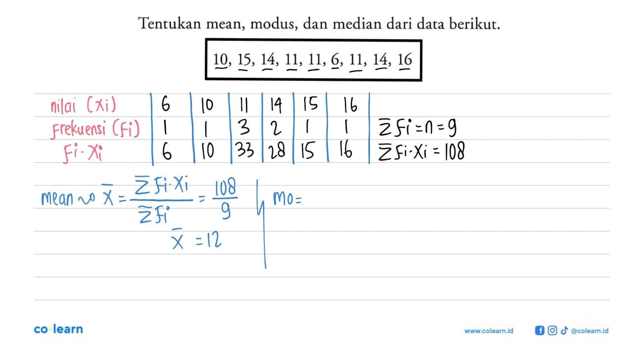 Tentukan mean, modus, dan median dari data berikut. 10,