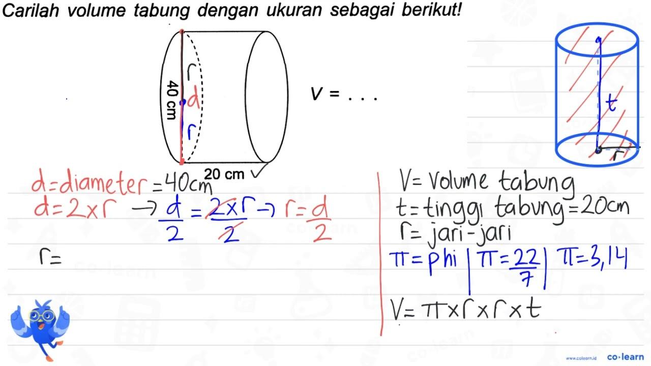 Carilah volume tabung dengan ukuran sebagai berikut! 40 cm