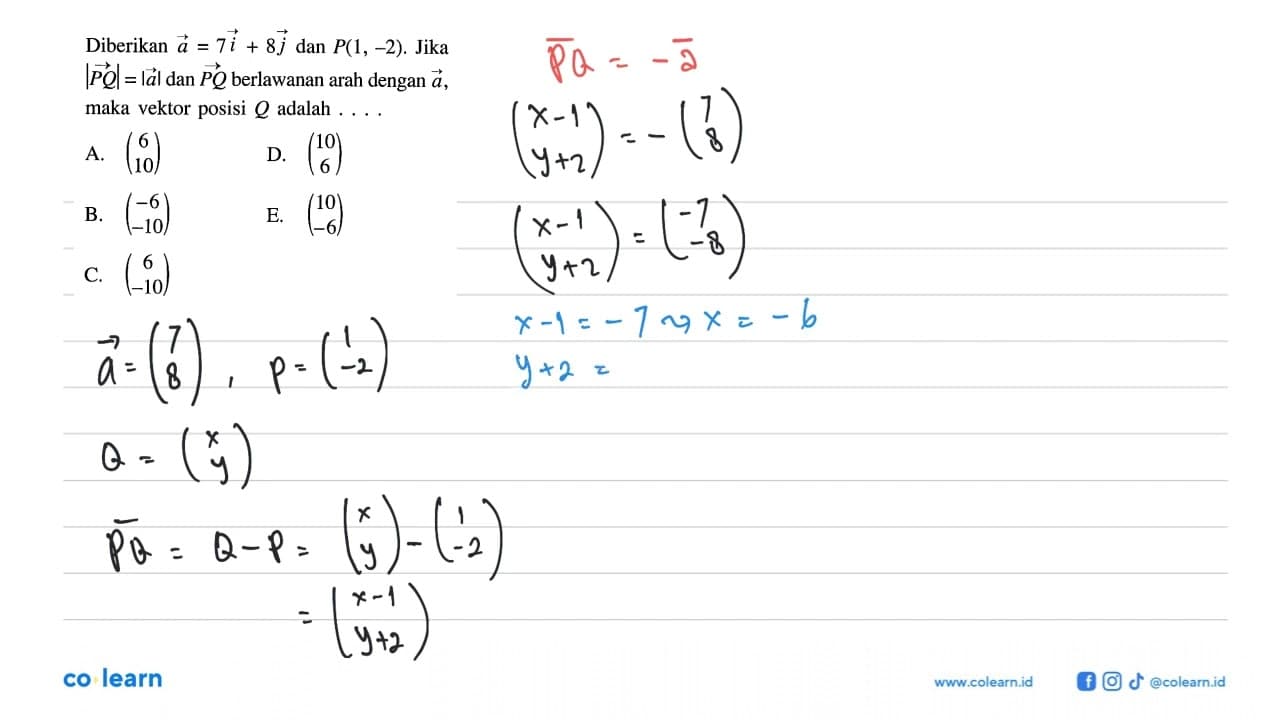 Diberikan a=7i+8 j dan P(1,-2) . Jika |P Q|=|a| dan P Q