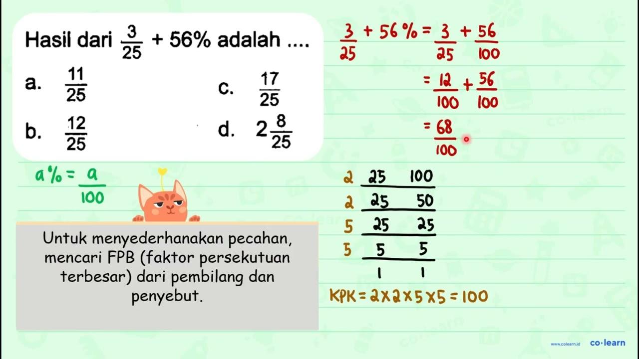 Hasil dari (3)/(25)+56 % adalah .... a. (11)/(25) C.